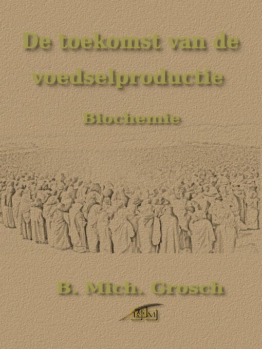 Title details for De toekomst van de voedselproductie by B. Mich. Grosch - Available
